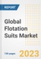 Global Flotation Suits Market Size, Share, Trends, Growth, Outlook, and Insights Report, 2023 - Industry Forecasts by Type, Application, Segments, Countries, and Companies, 2018-2030 - Product Image