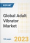 Global Adult Vibrator Market Size, Share, Trends, Growth, Outlook, and Insights Report, 2023 - Industry Forecasts by Type, Application, Segments, Countries, and Companies, 2018-2030 - Product Image