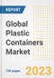 Global Plastic Containers Market Size, Share, Trends, Growth, Outlook, and Insights Report, 2023 - Industry Forecasts by Type, Application, Segments, Countries, and Companies, 2018-2030 - Product Image