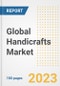 Global Handicrafts Market Size, Share, Trends, Growth, Outlook, and Insights Report, 2023 - Industry Forecasts by Type, Application, Segments, Countries, and Companies, 2018-2030 - Product Image