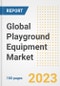 Global Playground Equipment Market Size, Share, Trends, Growth, Outlook, and Insights Report, 2023 - Industry Forecasts by Type, Application, Segments, Countries, and Companies, 2018-2030 - Product Image