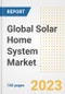 Global Solar Home System Market Size, Share, Trends, Growth, Outlook, and Insights Report, 2023 - Industry Forecasts by Type, Application, Segments, Countries, and Companies, 2018-2030 - Product Image