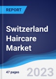 Switzerland Haircare Market Summary, Competitive Analysis and Forecast to 2027- Product Image