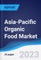 Asia-Pacific (APAC) Organic Food Market Summary, Competitive Analysis and Forecast to 2027 - Product Image