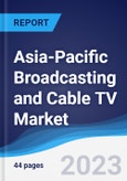 Asia-Pacific (APAC) Broadcasting and Cable TV Market Summary, Competitive Analysis and Forecast to 2027- Product Image