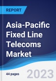 Asia-Pacific (APAC) Fixed Line Telecoms Market Summary, Competitive Analysis and Forecast to 2027- Product Image