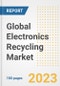 Global Electronics Recycling Market Size, Share, Trends, Growth, Outlook, and Insights Report, 2023 - Industry Forecasts by Type, Application, Segments, Countries, and Companies, 2018-2030 - Product Image