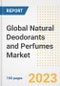 Global Natural Deodorants and Perfumes Market Size, Share, Trends, Growth, Outlook, and Insights Report, 2023 - Industry Forecasts by Type, Application, Segments, Countries, and Companies, 2018-2030 - Product Image