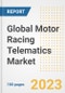Global Motor Racing Telematics Market Size, Share, Trends, Growth, Outlook, and Insights Report, 2023 - Industry Forecasts by Type, Application, Segments, Countries, and Companies, 2018-2030 - Product Image