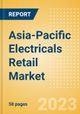Asia-Pacific (APAC) Electricals Retail Market Size, Category Analytics, Competitive Landscape and Forecast to 2027- Product Image