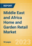 Middle East and Africa (MEA) Home and Garden Retail Market Size, Category Analytics, Competitive Landscape and Forecast to 2027- Product Image