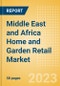 Middle East and Africa (MEA) Home and Garden Retail Market Size, Category Analytics, Competitive Landscape and Forecast to 2027 - Product Image