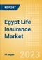 Egypt Life Insurance Market Size and Trends by Line of Business, Distribution, Competitive Landscape and Forecast to 2027 - Product Image