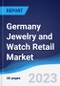 Germany Jewelry and Watch Retail Market Summary, Competitive Analysis and Forecast to 2027 - Product Thumbnail Image