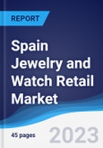 Spain Jewelry and Watch Retail Market Summary, Competitive Analysis and Forecast to 2027- Product Image