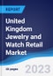 United Kingdom (UK) Jewelry and Watch Retail Market Summary, Competitive Analysis and Forecast to 2027 - Product Image