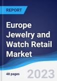 Europe Jewelry and Watch Retail Market Summary, Competitive Analysis and Forecast to 2027- Product Image