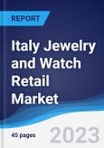 Italy Jewelry and Watch Retail Market Summary, Competitive Analysis and Forecast to 2027- Product Image