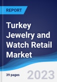 Turkey Jewelry and Watch Retail Market Summary, Competitive Analysis and Forecast to 2027- Product Image