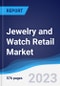 Jewelry and Watch Retail Market Summary, Competitive Analysis and Forecast, 2018-2027 (Global Almanac) - Product Thumbnail Image