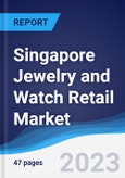 Singapore Jewelry and Watch Retail Market Summary, Competitive Analysis and Forecast to 2027- Product Image