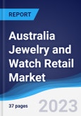 Australia Jewelry and Watch Retail Market Summary, Competitive Analysis and Forecast to 2027- Product Image
