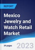 Mexico Jewelry and Watch Retail Market Summary, Competitive Analysis and Forecast to 2027- Product Image