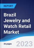 Brazil Jewelry and Watch Retail Market Summary, Competitive Analysis and Forecast to 2027- Product Image