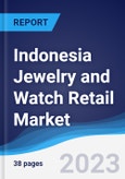 Indonesia Jewelry and Watch Retail Market Summary, Competitive Analysis and Forecast to 2027- Product Image