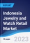 Indonesia Jewelry and Watch Retail Market Summary, Competitive Analysis and Forecast to 2027 - Product Thumbnail Image