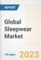 Global Sleepwear Market Size, Share, Trends, Growth, Outlook, and Insights Report, 2023 - Industry Forecasts by Type, Application, Segments, Countries, and Companies, 2018-2030 - Product Image