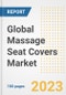 Global Massage Seat Covers Market Size, Share, Trends, Growth, Outlook, and Insights Report, 2023 - Industry Forecasts by Type, Application, Segments, Countries, and Companies, 2018-2030 - Product Image