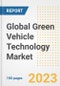 Global Green Vehicle Technology Market Size, Share, Trends, Growth, Outlook, and Insights Report, 2023 - Industry Forecasts by Type, Application, Segments, Countries, and Companies, 2018-2030 - Product Image