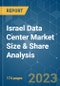 Israel Data Center Market Size & Share Analysis - Growth Trends & Forecasts Up To 2029 - Product Image