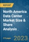 North America Data Center Market Size & Share Analysis - Growth Trends & Forecasts Up To 2029 - Product Image