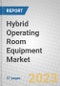 Hybrid Operating Room Equipment: Global Markets - Product Image