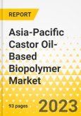 Asia-Pacific Castor Oil-Based Biopolymer Market - Analysis and Forecast, 2022-2031- Product Image