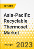 Asia-Pacific Recyclable Thermoset Market - Analysis and Forecast, 2022-2031- Product Image