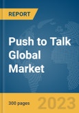 Push to Talk Global Market Opportunities and Strategies to 2032- Product Image