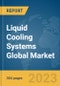 Liquid Cooling Systems Global Market Opportunities and Strategies to 2032 - Product Thumbnail Image