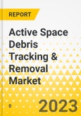 Active Space Debris Tracking & Removal Market - A Global and Regional Analysis: Focus on Debris Size, Orbit, Type, End User, Removal Technique, Level of Autonomy, Services and Country - Analysis and Forecast, 2023-2033- Product Image