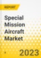 Special Mission Aircraft Market - A Global and Regional Analysis: Focus on Mission Type, End-use, Platform, Component and Country - Analysis and Forecast, 2023-2033 - Product Thumbnail Image