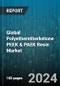 Global Polyetheretherketone PEEK & PAEK Resin Market by Type (Polyaryl ether ketone (PAEK), Polyether ether Ketone (PEAK)), Filler Type (Carbon Filled, Glass Filled, Unfilled), End-Use - Forecast 2024-2030 - Product Thumbnail Image