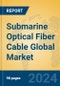 Submarine Optical Fiber Cable Global Market Insights 2024, Analysis and Forecast to 2029, by Manufacturers, Regions, Technology, Application, Product Type - Product Image
