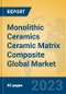 Monolithic Ceramics Ceramic Matrix Composite Global Market Insights 2023, Analysis and Forecast to 2028, by Manufacturers, Regions, Technology, Application, Product Type - Product Image