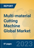 Multi-material Cutting Machine Global Market Insights 2023, Analysis and Forecast to 2028, by Manufacturers, Regions, Technology, Application, Product Type- Product Image