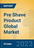 Pre Shave Product Global Market Insights 2023, Analysis and Forecast to 2028, by Manufacturers, Regions, Technology, Application, Product Type- Product Image