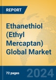Ethanethiol (Ethyl Mercaptan) Global Market Insights 2024, Analysis and Forecast to 2029, by Manufacturers, Regions, Technology, Application- Product Image