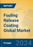 Fouling Release Coating Global Market Insights 2023, Analysis and Forecast to 2028, by Manufacturers, Regions, Technology, Application, Product Type- Product Image