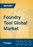 Foundry Tool Global Market Insights 2023, Analysis and Forecast to 2028, by Manufacturers, Regions, Technology, Application, Product Type- Product Image